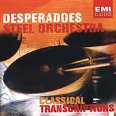 Classical Transcriptions / Desperadoes Steel Orchestra Classical Transcriptions / Desperadoes Steel Orchestra