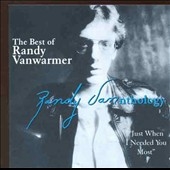 Best Of Randy Vanwarmer: Just When I Needed You Most, The