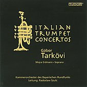 Italian Trumpet Concertos - Vivaldi, A.Scarlatti, Marcello, etc / Gabor Tarkovi, Radoslaw Szulc, Kammerorchester des Bayerischen Rundfunks, etc Italian Trumpet Concertos - Vivaldi, A.Scarlatti, Marcello, etc / Gabor Tarkovi, Radoslaw Szulc, Kammerorchester des Bayerischen Rundfunks, etc