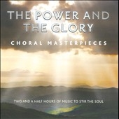 The Power and the Glory - Choral Masterpieces