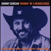 Thinkin' Of A Rendezvous : Columbia Country Hits 1969-1980