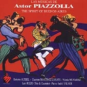 Las Musicas De Astor Piazolla - The Spirit Of Buenos Aires