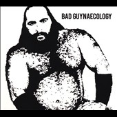 Bad Guynaecology