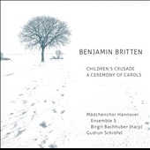 Britten: Children's Crusade, A Ceremony of Carols