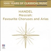 1000 Years of Classical Music, Vol. 17: Baroque & Before - Handel: Messiah, Favourite Chorus and Arias