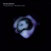 Richard Barbieri/Things Buried/Stranger Inside[KSCOP326]