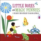 Little Boxes and Magic Pennies: A Children's Song Anthology