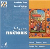 Tinctoris: Missa Sine nomine, etc / Wickham, Clerks' Group Tinctoris: Missa Sine nomine, etc / Wickham, Clerks' Group