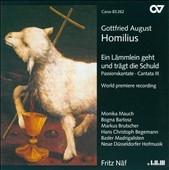 Homilius:Ein Lammlein geht und tragt die Schuld :Fritz Naf(cond)/Neue Dusseldorfer Hofmusik/Basler Madrigalisten Homilius:Ein Lammlein geht und tragt die Schuld :Fritz Naf(cond)/Neue Dusseldorfer Hofmusik/Basler Madrigalisten