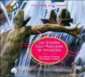 Les Grandes Eaux Musicales de Versailles -Lully, Rameau, Gluck, Desmarest, Porpora / Christophe Rousset(cond), Les Talens Lyriques