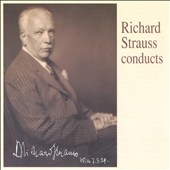Richard Strauss conducts - Mozart, Wagner, Strauss, et al