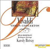 Vivaldi: Violin Concertos / Banfalvi, Botvay,