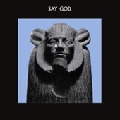 Say God : Songs and Poems of Daniel Higgs Say God : Songs and Poems of Daniel Higgs