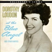 Dorothy Loudon at the Blue Angel and Other Rarities