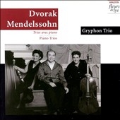 Dvorak: Piano Trio;  Mendelssohn: Piano Trio / Gryphon Trio