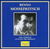 Benno Moiseiwitsch - The Complete Acoustic Recordings