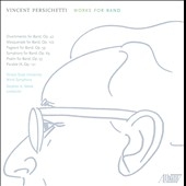 Vincent Persichetti: Works for Band