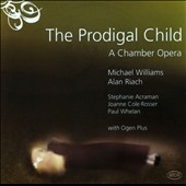Michael Williams: The Prodigal Child - A Chamber Opera
