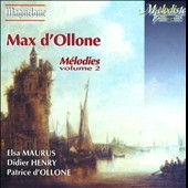 Max d'Ollone: Melodies Vol.2 -Attente, Impressions d'automne, Paysages Grecs, etc / Elsa Maurus(Ms), Didier Henry(Br), Patrice d'Ollone(p)