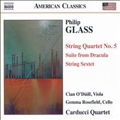 Philip Glass: String Quartet No.5, Suite from Dracula, String Sextet Philip Glass: String Quartet No.5, Suite from Dracula, String Sextet