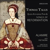 Thomas Tallis: Queen Katherine Parr & Songs of Reformation