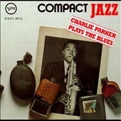 Compact Jazz: Charlie Parker Plays The Blues