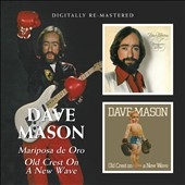 Dave Mason/Mariposa De Oro / Old Crest On A New Wave[BGOCD934]