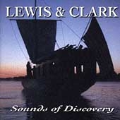 Lewis & Clark: Sounds Of Discovery Lewis & Clark: Sounds Of Discovery