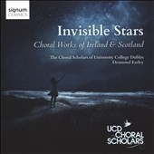 Invisible Stars - Choral Works of Ireland & Scotland Invisible Stars - Choral Works of Ireland & Scotland