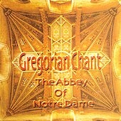 Gregorian Chant - The Abbey of Notre Dame