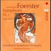 J.B.Foerster: Symphonies Vol.3 - No.5, In den Bergen Op.7