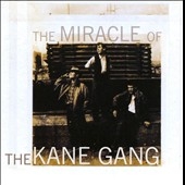 The Miracle Of The Kane Gang (Remastered & Expanded)