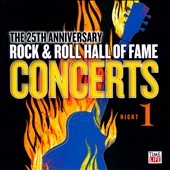 The 25th Anniversary Rock & Roll Hall Of Fame Concerts : Night 1