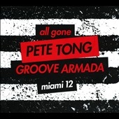 All Gone : Pete Tong & Groove Armada : Miami 12