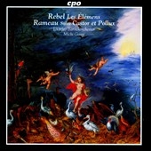 Jean-Fery Rebel: Les Elements; Rameau: Castor et Pollux Suite