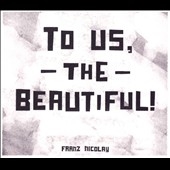 To Us, the Beautiful! 