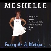 Funny As a Mother... Funny As a Mother...