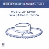 Music of Spain: Falla, Albeniz, Turina [1000 Years of Classical Music]