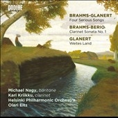 Brahms-Glanert: Four Serious Songs; Brahms-Berio: Clarinet Sonata No.1; Glanert: Weites Land