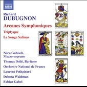 Richard Dubugnon: Arcanes Symphoniques; Triptyque; Le Songe Salinas