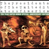 The Presidents of The United States of America: 10 Year Super Bonus Special Anniversary Edition ［CD+DVD］