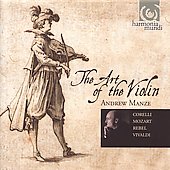 Andrew Manze - The Art of the Violin - Corelli, Vivaldi, Rebel, Mozart Andrew Manze - The Art of the Violin - Corelli, Vivaldi, Rebel, Mozart