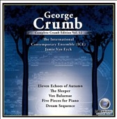 Complete George Crumb Edition Vol.12 - Eleven Echoes of Autumn, The Sleeper, etc (1965, 2006, 2007) / Jamie Van Eyck(Ms), International Contemporary Ensemble