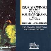 Stravinsky: Les Noces; Ohana: Cantigas / Hayrabedian Stravinsky: Les Noces; Ohana: Cantigas / Hayrabedian