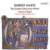 Robert White - Greatest Glory of our Muses / Henry's Eight