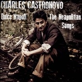 Charles Castronovo - Dolci Napoli  (The Neapolitan Songs)