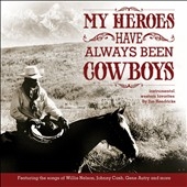 Jim Hendricks/My Heroes Have Always Been Cowboys: Instrumental Western ...