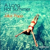 A Long Hot Summer: Mixed & Selected by Julius Papp A Long Hot Summer: Mixed & Selected by Julius Papp