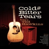 Cold and Bitter Tears: The Songs of Ted Hawkins