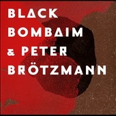 Black Bombaim & Peter Brotzmann